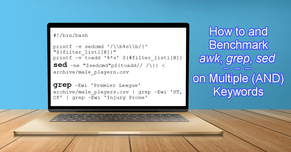 How to and Benchmark of awk, grep and sed on Multiple (AND) Keywords